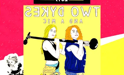 Two Dykes and a Mic